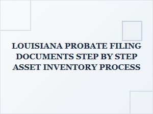 Louisiana Probate Filing Documents Step by Step Asset Inventory