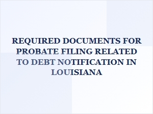 Required Documents for Probate Debt Notification in Louisiana