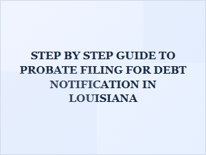 Step by Step Guide to Probate Filing for Debt Notification in Louisiana