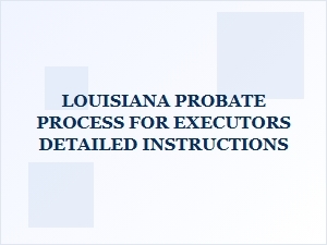 Louisiana Probate Process for Executors