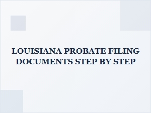 Louisiana Probate Filing Documents Step by Step